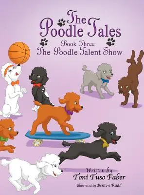 Príbehy o pudlovi: Kniha tretia: Pudlovská talentová šou: Kniha: Pudlovská talentová šou - The Poodle Tales: Book Three: The Poodle Talent Show
