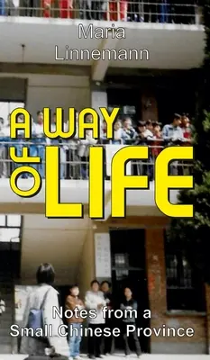 Spôsob života - Zápisky z malej čínskej provincie - A WAY OF LIFE - Notes from a Small Chinese Province