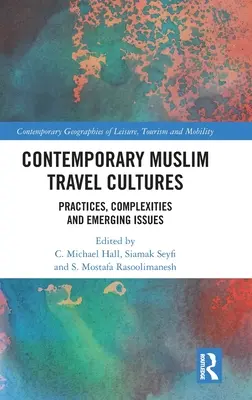 Súčasné moslimské cestovateľské kultúry: Praktiky, zložitosť a nové problémy - Contemporary Muslim Travel Cultures: Practices, Complexities and Emerging Issues