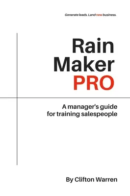 Rain Maker Pro: Príručka pre manažérov na školenie predajcov - Rain Maker Pro: A Manager's Guide for Training Salespeople