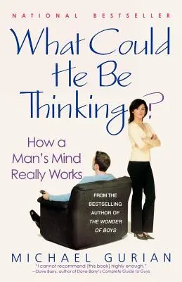Čo si môže myslieť? Ako skutočne funguje mužská myseľ - What Could He Be Thinking?: How a Man's Mind Really Works