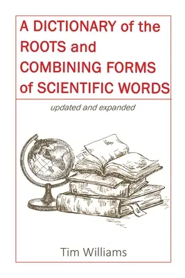 Slovník koreňov a spojovacích tvarov vedeckých slov - A Dictionary of the Roots and Combining Forms of Scientific Words