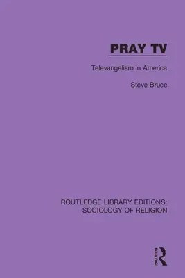 Pray TV: Televangelism in America (Modlitba v televízii: Televanjelizácia v Amerike) - Pray TV: Televangelism in America