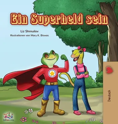 Ein Superheld sein: Byť superhrdinom - nemecké vydanie - Ein Superheld sein: Being a Superhero - German edition