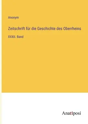 Časopis pre dejiny Horného Porýnia: zväzok XXXII - Zeitschrift fr die Geschichte des Oberrheins: XXXII. Band