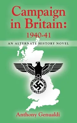 Kampaň v Británii 1940-41: Román z alternatívnej histórie - Campaign in Britain 1940-41: An Alternate History Novel