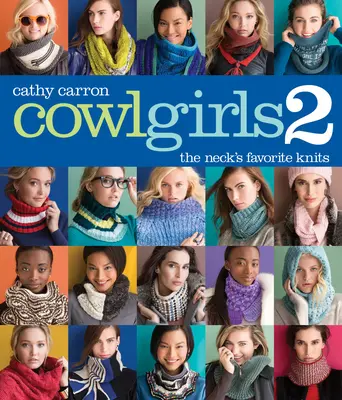 Cowl Girls 2: Obľúbené úplety na krk - Cowl Girls 2: The Neck's Favorite Knits
