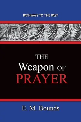 Zbraň modlitby: Cesty do minulosti - The Weapon of Prayer: Pathways To The Past