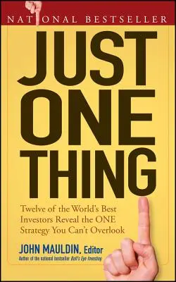 Len jedna vec: Dvanásť najlepších svetových investorov odhaľuje jednu stratégiu, ktorú nemôžete prehliadnuť - Just One Thing: Twelve of the World's Best Investors Reveal the One Strategy You Can't Overlook