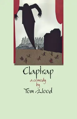 Claptrap: Komédia v dvoch dejstvách - Claptrap: A Comedy in Two Acts