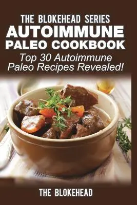 Autoimunitná paleo kuchárka: 30 najlepších autoimunitných paleo receptov odhalených! - Autoimmune Paleo Cookbook: Top 30 Autoimmune Paleo Recipes Revealed!