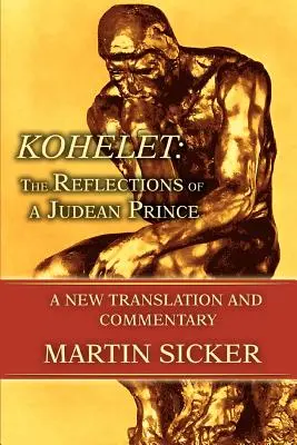 Kohelet: Úvahy judského kniežaťa: nový preklad a komentár - Kohelet: The Reflections of a Judean Prince: A New Translation and Commentary