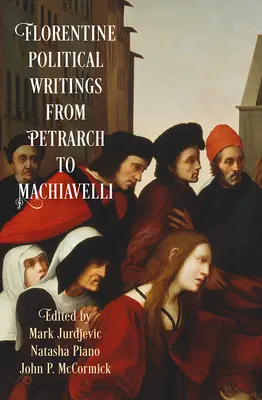 Florentské politické spisy od Petrarku po Machiavelliho - Florentine Political Writings from Petrarch to Machiavelli