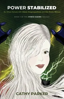 Stabilizovaná moc: Miestna fantasy plná mimozemšťanov, dračích panterov, veľrýb a jednej neohrozenej ženy - Power Stabilized: An Urban Fantasy Filled with Aliens, Dragonpanthers, Whales and One Intrepid Woman