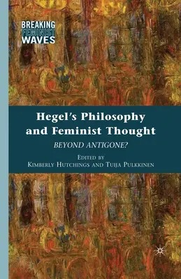 Hegelova filozofia a feministické myslenie: Za hranicami Antigony? - Hegel's Philosophy and Feminist Thought: Beyond Antigone?