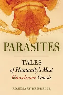 Paraziti: Príbehy najnevítanejších hostí ľudstva - Parasites: Tales of Humanity's Most Unwelcome Guests