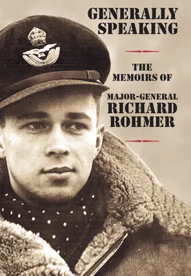 Všeobecne povedané: Spomienky generálmajora Richarda Rohmera - Generally Speaking: The Memoirs of Major-General Richard Rohmer