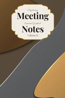 Môj sprievodca prežitím nudných stretnutí a zápisky: Zápisník na stretnutie 6x9 a kniha hádaniek - My Boring Meeting Survival Guide & Notes: 6x9 Meeting Notebook and Puzzle Book