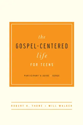 Život zameraný na evanjelium pre dospievajúcich: Príručka pre účastníkov - The Gospel-Centered Life for Teens: Participant's Guide