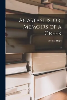 Anastasius; alebo spomienky Gréka: 2 - Anastasius; or, Memoirs of a Greek: 2