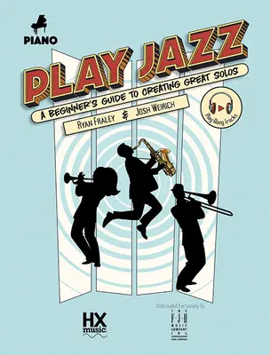 Hrať jazz - klavír (sprievodca pre začiatočníkov na tvorbu skvelých sól) - Play Jazz - Piano (a Beginner's Guide to Creating Great Solos)