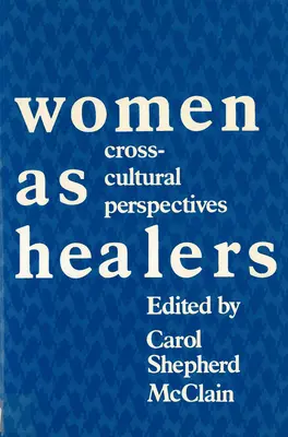 Ženy ako liečiteľky: Medzikultúrne perspektívy - Women as Healers: Cross-Cultural Perspectives