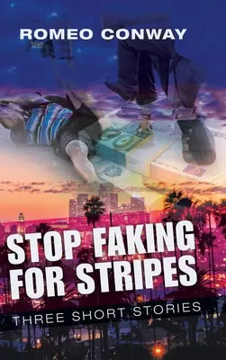 Prestaňte predstierať pruhy: Tri krátke príbehy - Stop Faking for Stripes: Three Short Stories