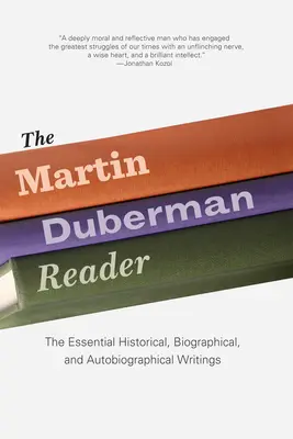 Martin Duberman Reader: Čítanka: Základné historické, životopisné a autobiografické diela - The Martin Duberman Reader: The Essential Historical, Biographical, and Autobiographical Writings