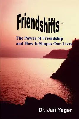 Friendshifts: Sila priateľstva a ako formuje náš život - Friendshifts: The Power of Friendship and How It Shapes Our Lives
