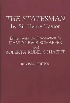 The Statesman: Sir Henry Taylor Revidované vydanie - The Statesman: By Sir Henry Taylor Revised Edition