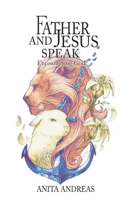 Otec a Ježiš hovoria: Stretnutie s Bohom - Father and Jesus Speak: Encountering God