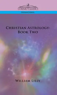 Kresťanská astrológia: Kniha druhá - Christian Astrology: Book Two