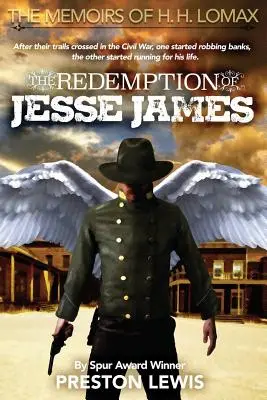 Vykúpenie Jesseho Jamesa: H. H. Lomax: Vykúpenie Jamesa Jesseho: druhá kniha spomienok H. H. Lomaxa - The Redemption of Jesse James: Book Two of the Memoirs of H. H. Lomax