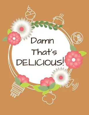 Sakra, to je chutné!: Kuchařka na správu vašej zbierky receptov - Damn That's Delicious!: Cookbook to Manage Your Recipe Collection