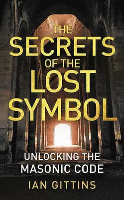 Tajomstvo strateného symbolu: Odhalenie slobodomurárskeho kódu - The Secrets of the Lost Symbol: Unlocking the Masonic code