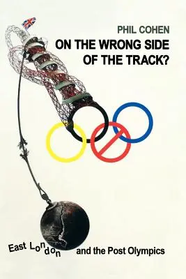 Na nesprávnej strane trate?: Východný Londýn a situácia po olympijských hrách - On the Wrong Side of the Track?: East London and the Post Olympics