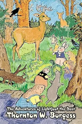 Dobrodružstvá jeleňa Lightfoota by Thornton Burgess, Fantastika, Zvieratá, Fantázia a mágia - The Adventures of Lightfoot the Deer by Thornton Burgess, Fiction, Animals, Fantasy & Magic