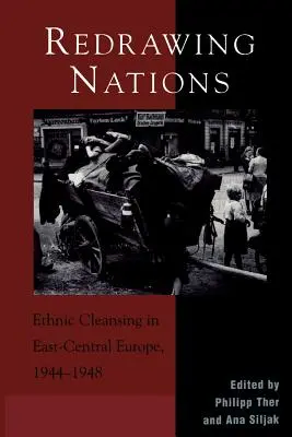 Prekresľovanie národov: Etnické čistky vo východnej a strednej Európe v rokoch 1944 - 1948 - Redrawing Nations: Ethnic Cleansing in East-Central Europe, 1944-1948