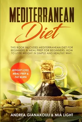 Stredomorská diéta: Táto kniha obsahuje: Stredomorská diéta pre začiatočníkov a príprava jedál pre začiatočníkov. Ako schudnúť jednoducho a zdravo - Mediterranean Diet: This Book Inlcudes: Mediterranean Diet for Beginners & Meal Prep for Beginners. How to Lose Weight in Simple and Healt