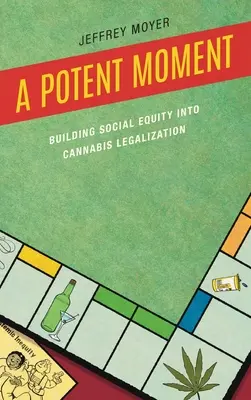 Silná chvíľa: Momentálny okamih: Sociálna rovnosť v legalizácii konope (Building Social Equity into Cannabis Legalization) - A Potent Moment: Building Social Equity into Cannabis Legalization