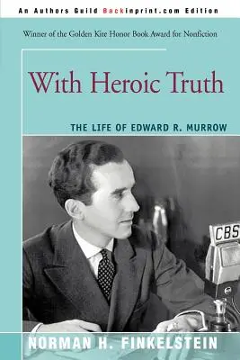 S hrdinskou pravdou: Život Edwarda R. Murrowa - With Heroic Truth: The Life of Edward R. Murrow