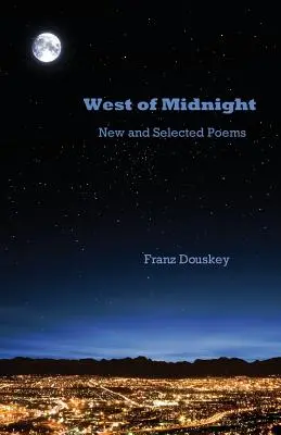 Na západ od polnoci: Nové a vybrané básne - West of Midnight: New and Selected Poems
