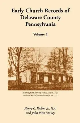 Rané cirkevné záznamy okresu Delaware, Pennsylvánia, zväzok 2 - Early Church Records Of Delaware County, Pennsylvania, Volume 2