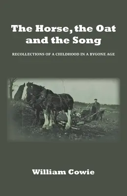 Kôň, ovos a pieseň: Spomienky na detstvo v dávnych časoch - The Horse, the Oat and the Song: Recollections of a childhood in a bygone age