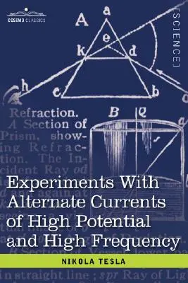Experimenty so striedavými prúdmi s vysokým potenciálom a vysokou frekvenciou - Experiments with Alternate Currents of High Potential and High Frequency