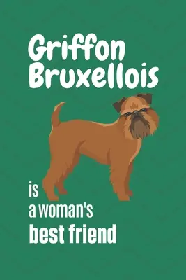 Griffon Bruxellois je najlepší priateľ ženy: Pre fanúšikov psov plemena Griffon Bruxellois - Griffon Bruxellois is a woman's Best Friend: For Griffon Bruxellois Dog Fans