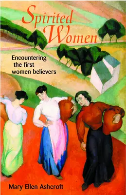 Duchovné ženy: Stretnutie s prvými veriacimi ženami - Spirited Women: Encountering the First Women Believers