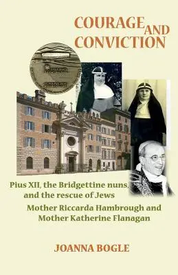 Odvaha a presvedčenie. Pius XII, mníšky bridgetínky a záchrana Židov. Matka Riccarda Hambroughová a matka Katherine Flanaganová - Courage and Conviction. Pius XII, the Bridgettine Nuns, and the Rescue of Jews. Mother Riccarda Hambrough and Mother Katherine Flanagan