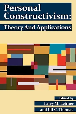 Osobný konštruktivizmus: Teória a aplikácie - Personal Constructivism: Theory and Applications