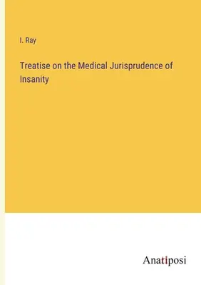 Pojednanie o lekárskej jurisprudencii o nepríčetnosti - Treatise on the Medical Jurisprudence of Insanity